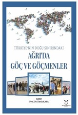 Türkiye'nin Doğu Sınırındaki Ağrı'da Göç ve Göçmenler