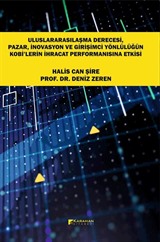 Uluslararasılaşma Derecesi Pazar İnavosyon ve Girişimci Yönlülüğün Kobi'lerin İhracat Performansına Etkisi