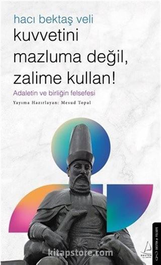 Kuvvetini Mazluma Değil Zalime Kullan - Hacı Bektaş Veli