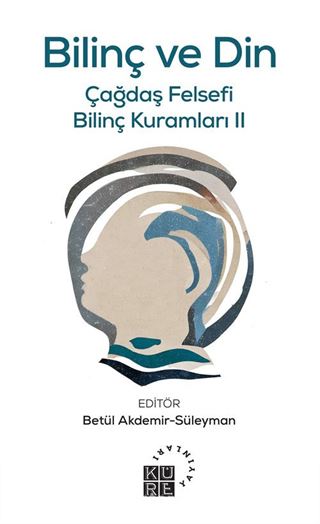 Bilinç ve Din / Çağdaş Felsefi Bilinç Kuramları II