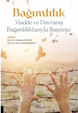 Bağımlılık - Madde ve Davranış Bağımlılıklarıyla Başetme