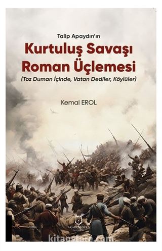 Talip Apaydın'ın Kurtuluş Savaşı Roman Üçlemesi