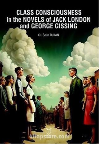 Class Consciousness in the Novels of Jack London and George Gissing