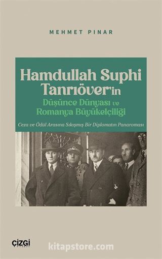 Hamdullah Suphi Tanrıöver'in Düşünce Dünyası ve Romanya Büyükelçiliği