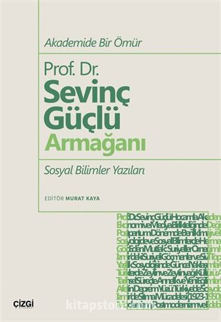 Akademide Bir Ömür Prof. Dr. Sevinç Güçlü Armağanı Sosyal Bilimler Yazıları