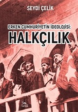 Erken Cumhuriyetin İdeolojisi: Halkçılık