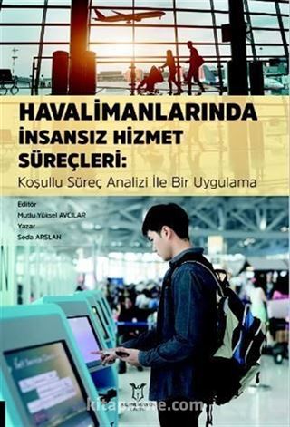 Havalimanlarında İnsansız Hizmet Süreçleri: Koşullu Süreç Analizi ile Bir Uygulama