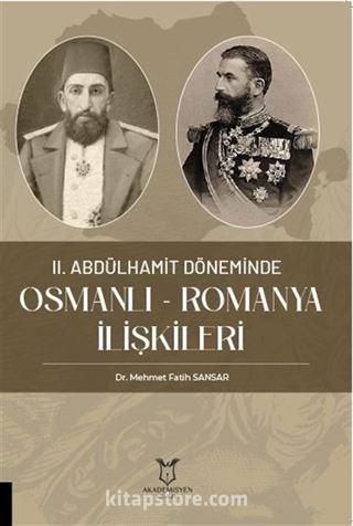 II. Abdülhamit Döneminde Osmanlı - Romanya İlişkileri