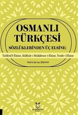 Osmanlı Türkçesi Sözlüklerinden Üç Elsine: Tuhfetü'l-Elsine, Külliyât-ı Mukaleme-i Elsine, Vesile-i Elsine