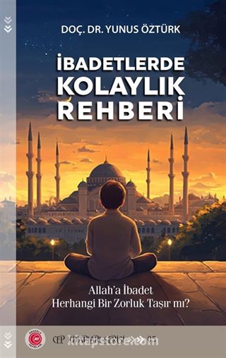 İbadetlerde Kolaylık Rehberi