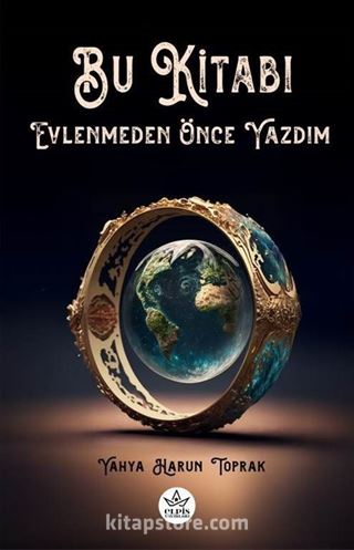 Bu Kitabı Evlenmeden Önce Yazdım