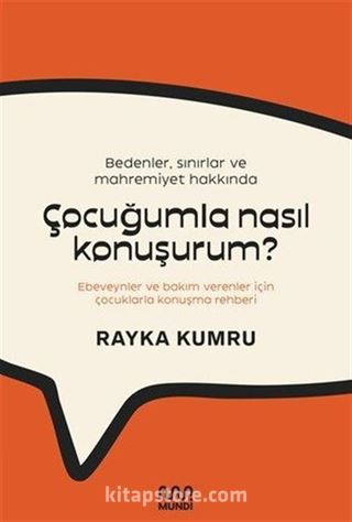 Bedenler, Sınırlar ve Mahremiyet Hakkında Çocuğumla Nasıl Konuşurum? : Ebeveynler ve Bakım Verenler İçin Çocuklarla Konuşma Rehberi