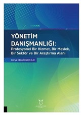 Yönetim Danışmanlığı: Profesyonel Bir Hizmet, Bir Meslek, Bir Sektör ve Bir Araştırma Alanı