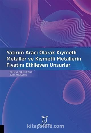 Yatırım Aracı Olarak Kıymetli Metaller ve Kıymetli Metallerin Fiyatını Etkileyen Unsurlar