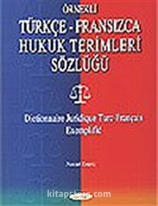 Örnekli Türkçe-Fransızca Hukuk Terimleri Sözlüğü