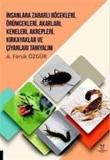 İnsanlara Zararlı Böcekleri, Örümcekleri, Akarları, Keneleri, Akrepleri, Kırk Ayaklar ve Çıyanları Tanıyalım