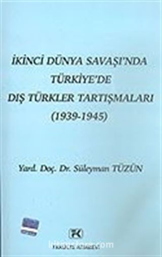 İkinci Dünya Savaşı'nda Türkiye'de Dış Türkler Tartışmaları (1939-1945)