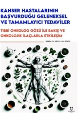 Kanser Hastalarının Başvurduğu Geleneksel ve Tamamlayıcı Tedaviler - Tıbbi Onkolog Gözü ile Bakış ve Onkolojik İlaçlarla Etkileşim