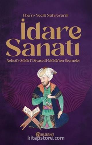 İdare Sanatı Nehcü's-Sülük Fî Siyaseti'l Mülûk'ten Seçmeler