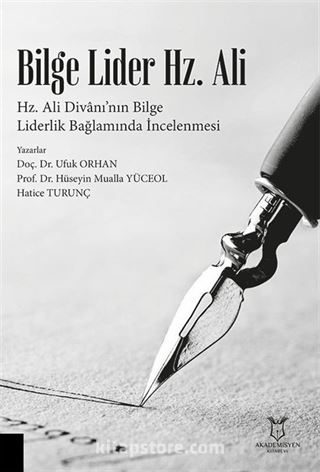 Bilge Lider Hz. Ali - Hz. Ali Divanı'nın Bilge Liderlik Bağlamında İncelenmesi