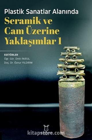 Plastik Sanatlar Alanında Seramik ve Cam Üzerine Yaklaşımlar 1