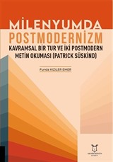 Milenyumda Postmodernizm - Kavramsal Bir Tur ve İki Postmodern Metin Okuması (Patrick Süskind)