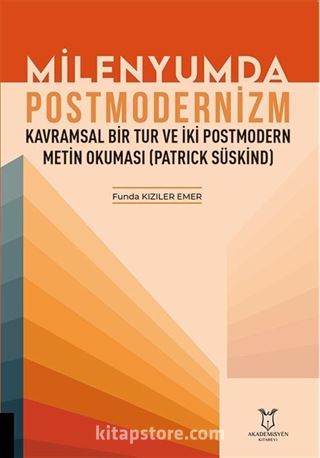 Milenyumda Postmodernizm - Kavramsal Bir Tur ve İki Postmodern Metin Okuması (Patrick Süskind)