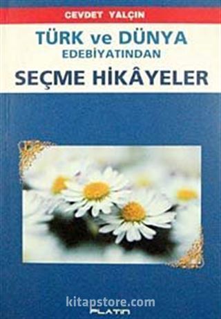 Türk ve Dünya Edebiyatından Seçme Hikayeler