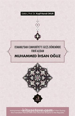 Osmanlı'dan Cumhuriyete Geçiş Döneminde Fıkhî Açıdan Muhammed İhsan Oğuz