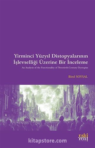 Yirminci Yüzyıl Distopyalarının İşlevselliği Üzerine Bir İnceleme