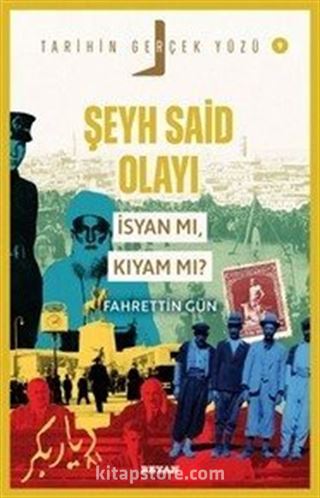 Şeyh Said olayı; İsyan mı, Kıyam mı? / Tarihin Gerçek Yüzü 9