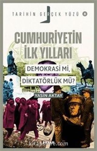 Cumhuriyetin İlk Yılları; Demokrasi mi, Diktatörlük mü? / Tarihin Gerçek Yüzü 8