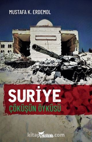 Suriye Çöküşün Öyküsü