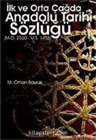 İlk ve Orta Çağda Anadolu Tarihi Sözlüğü (M.Ö.25000-M.S.1453)