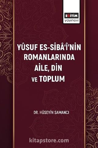 Yûsuf Es-Siba'î'nin Romanlarında Aile, Din ve Toplum