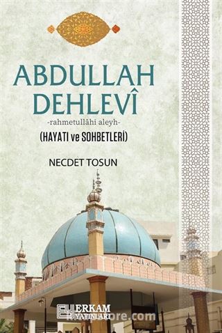 Abdullah Dehlevi Hayatı ve Sohbetleri