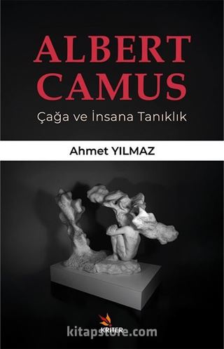 Albert Camus Çağa ve İnsana Tanıklık