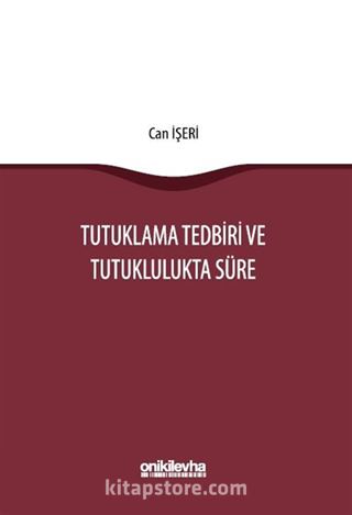 Tutuklama Tedbiri ve Tutuklulukta Süre