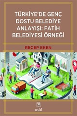 Türkiye'de Genç Dostu Belediye Anlayışı: Fatih Belediyesi Örneği