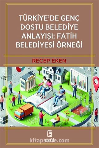 Türkiye'de Genç Dostu Belediye Anlayışı: Fatih Belediyesi Örneği