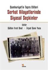 Cumhuriyet'in Taşra Elitleri Serhat Vilayetlerinde Siyasal Seçkinler