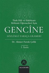 Türk Dili ve Edebiyatı Bölümü Öğrencileri İçin Gencîne Sözlüklü Farsça Grameri