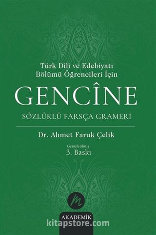 Türk Dili ve Edebiyatı Bölümü Öğrencileri İçin Gencîne Sözlüklü Farsça Grameri