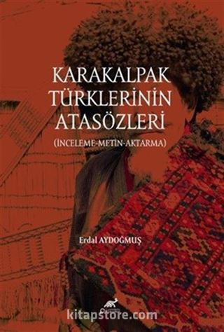 Karakalpak Türklerinin Atasözleri (İnceleme-Metin-Aktarma)