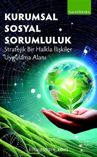 Kurumsal Sosyal Sorumluluk Stratejik Bir Halkla İlişkiler Uygulama Alanı