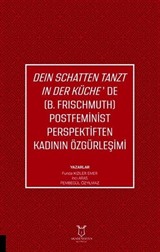 Deın Schatten Tanzt In Der Küche'de (B.Frıschmuth) Postfeminist Perspektiften Kadının Özgürleşimi