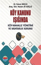 Köy Kanunu Işığında Köy-Mahalle Yönetimi ve Muhtarlık Kurumu