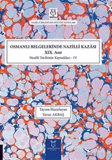 Osmanlı Belgelerinde Nazilli Kazası XIX. Asır - Nazilli Tarihinin Kaynakları IV