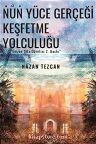 Nun Yüce Gerçeği Keşfetme Yolculuğu