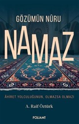 Gözümün Nuru Namaz / Ahiret Yolculuğunun, Olmazsa Olmazı